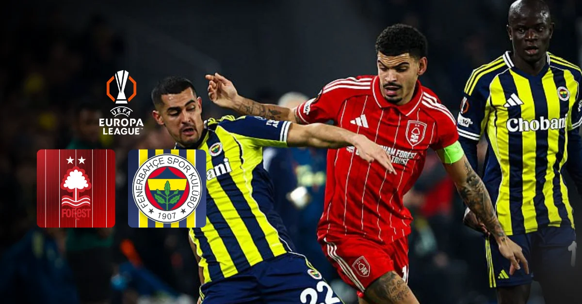 Fenerbahçe, Nottingham Forest deplasmanında turu kovalayacak