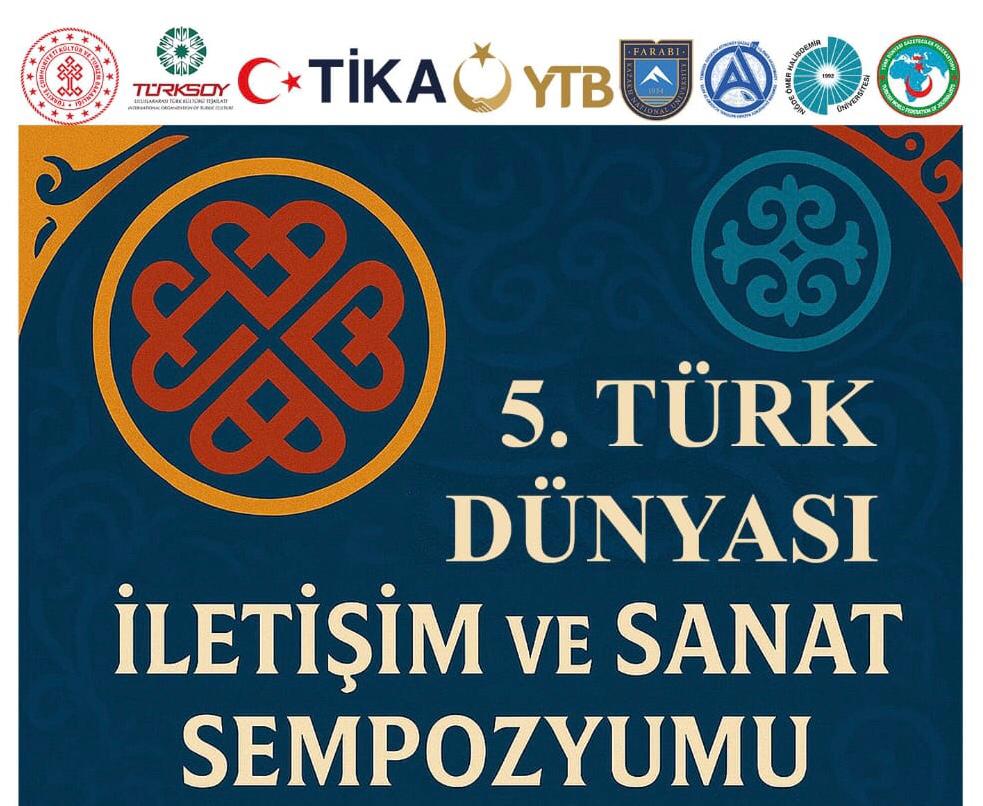 V. Uluslararası Türk Dünyası İletişim ve Sanat Sempozyumu Kasım 2025’te Kazakistan’da gerçekleşecek