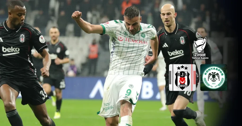 Kupada final bileti için dev randevu: Beşiktaş-Konyaspor